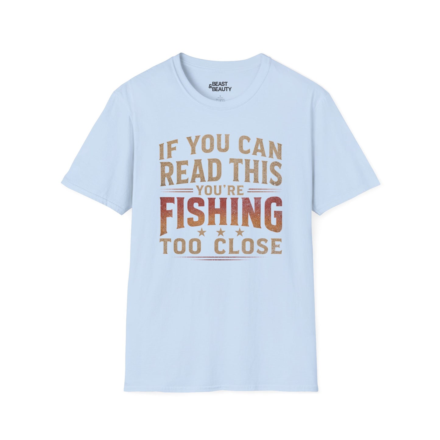if you can read this you're fishing too close t-shirt t-shirt sixth colour product image