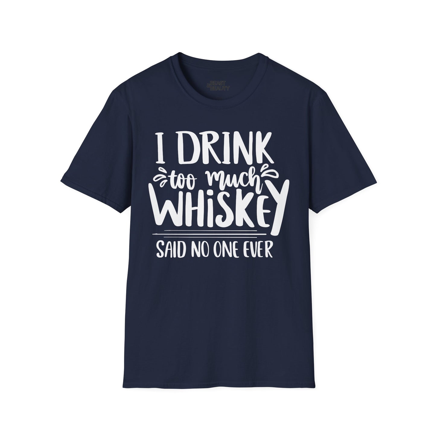 i drink too much whiskey said no one ever t-shirt t-shirt sixth colour product image