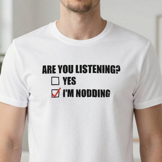 Are You Listening I'm Nodding Funny T-Shirt & Sweatshirt close-up