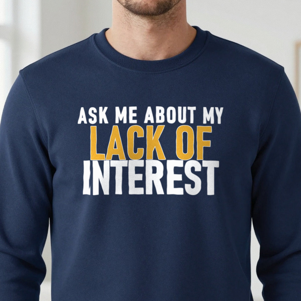 Ask Me About My Lack Of Interest Funny Quote T-Shirt & Sweatshirt in another colour