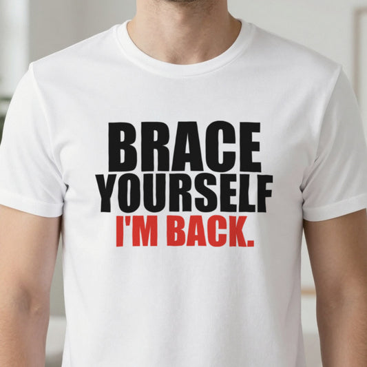 Brace Yourself I'm Back Funny T-Shirt & Sweatshirt close-up