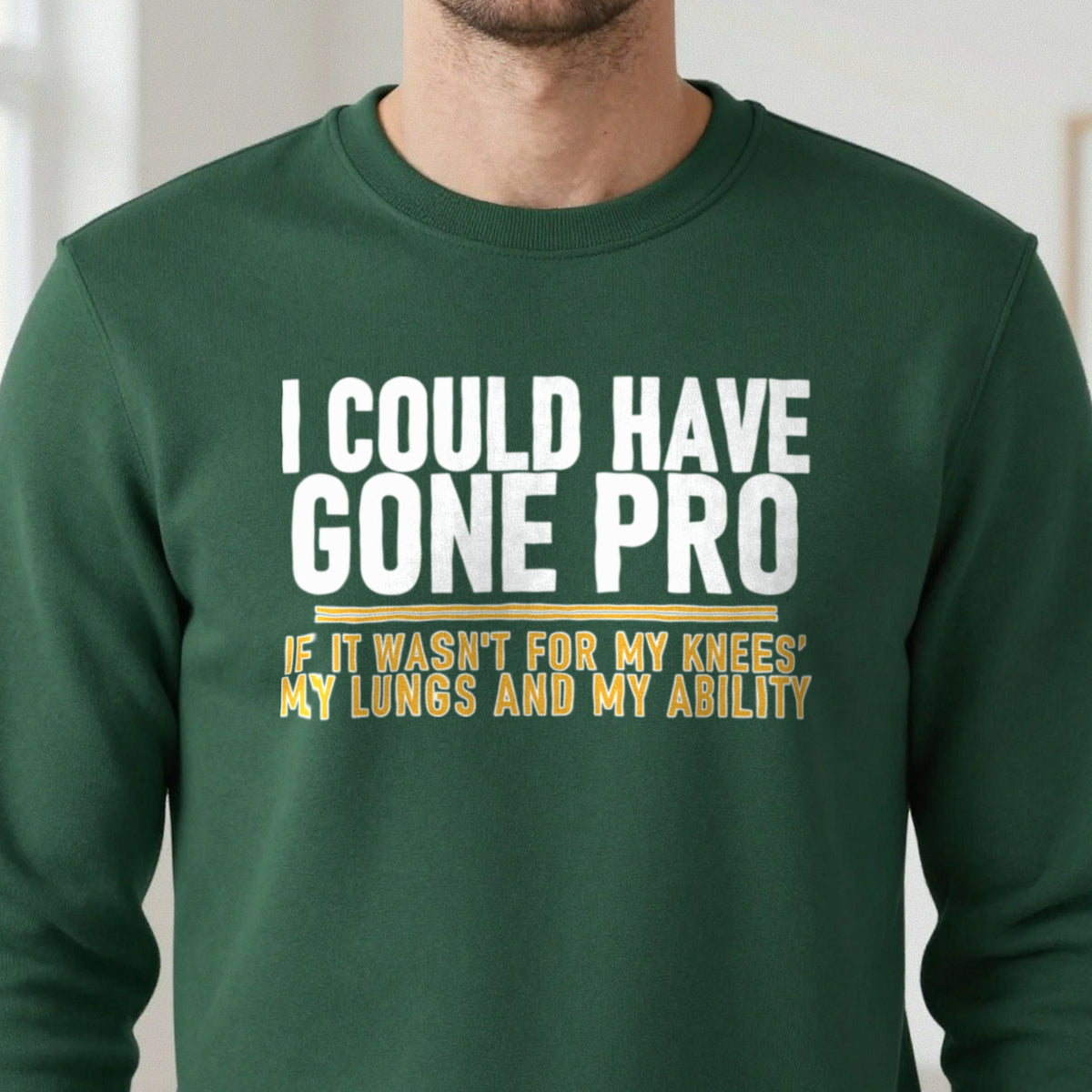 I Could Have Gone Pro If It Wasn't For My Knees My Lungs And My Ability Funny Football T-Shirt & Sweatshirt in another colour