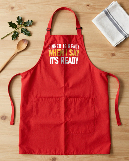 Dinner Is Ready When I Say It Is Ready Christmas apron laid flat