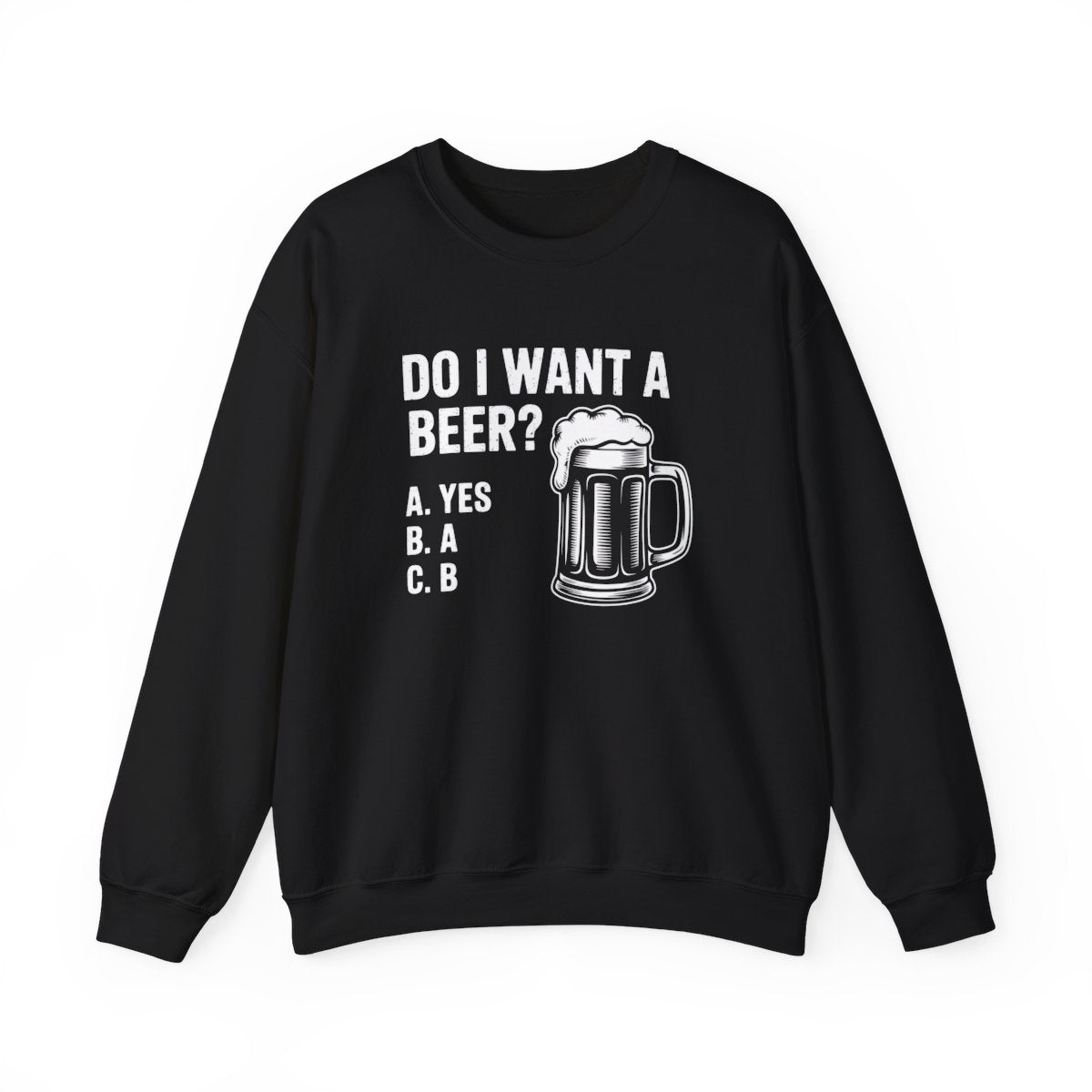 Do I Want a Beer Sweatshirt - funny sweatshirt by Cheeky Business