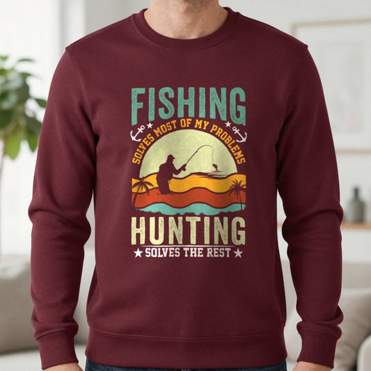 Fishing Solves Most Of My Problems Hunting Solves The Rest Sweatshirt in Maroon, worn, our photo