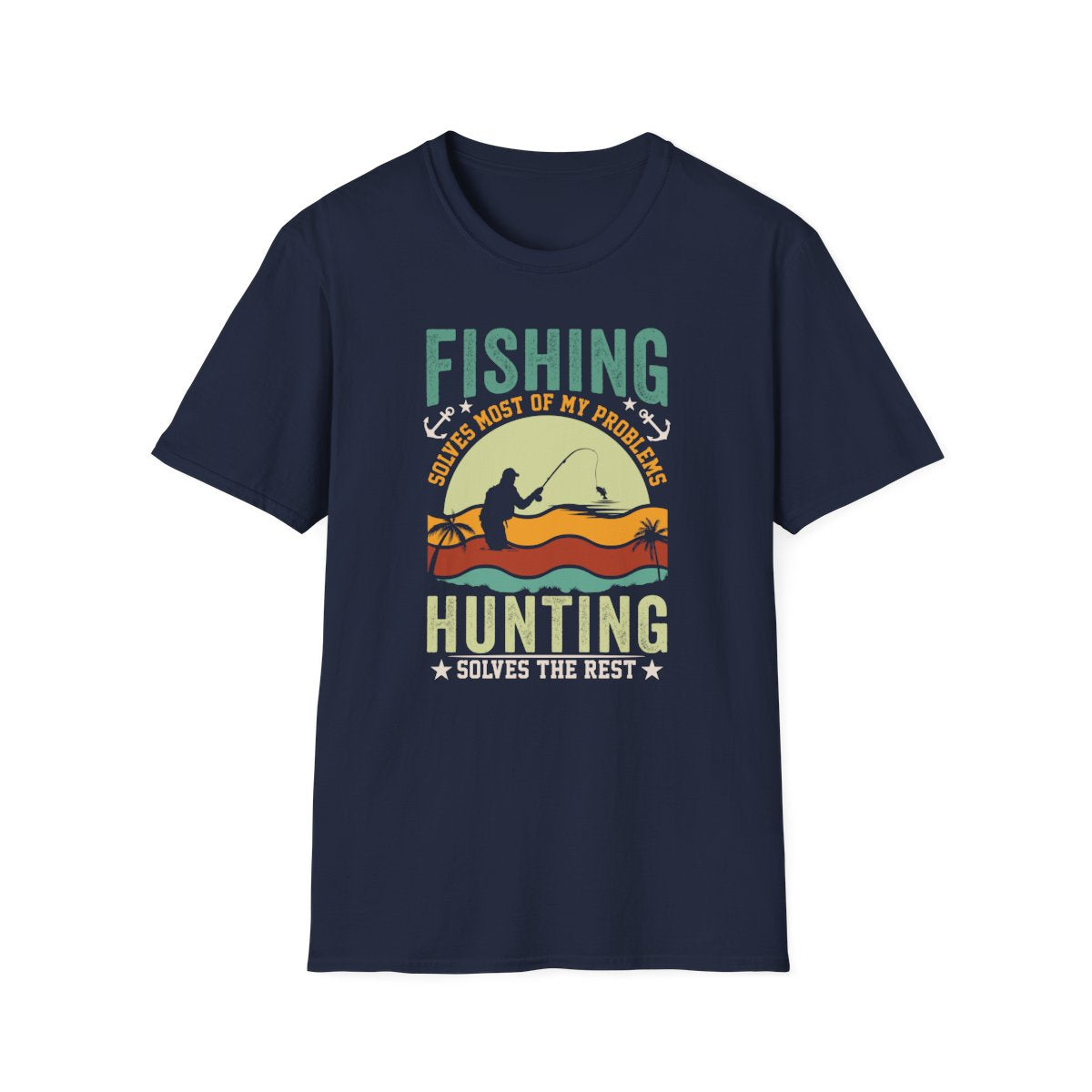 Fishing Solves Most Of My Problems Hunting Solves The Rest T-Shirt - funny t-shirt by Cheeky Business