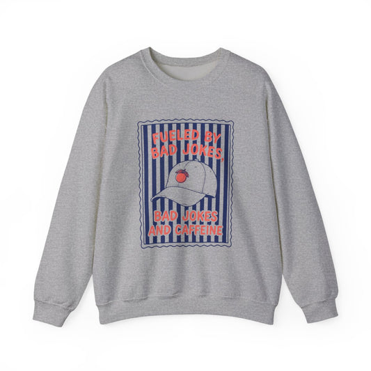 Fueled By Bad Jokes and Caffeine Sweatshirt - funny sweatshirt by Cheeky Business