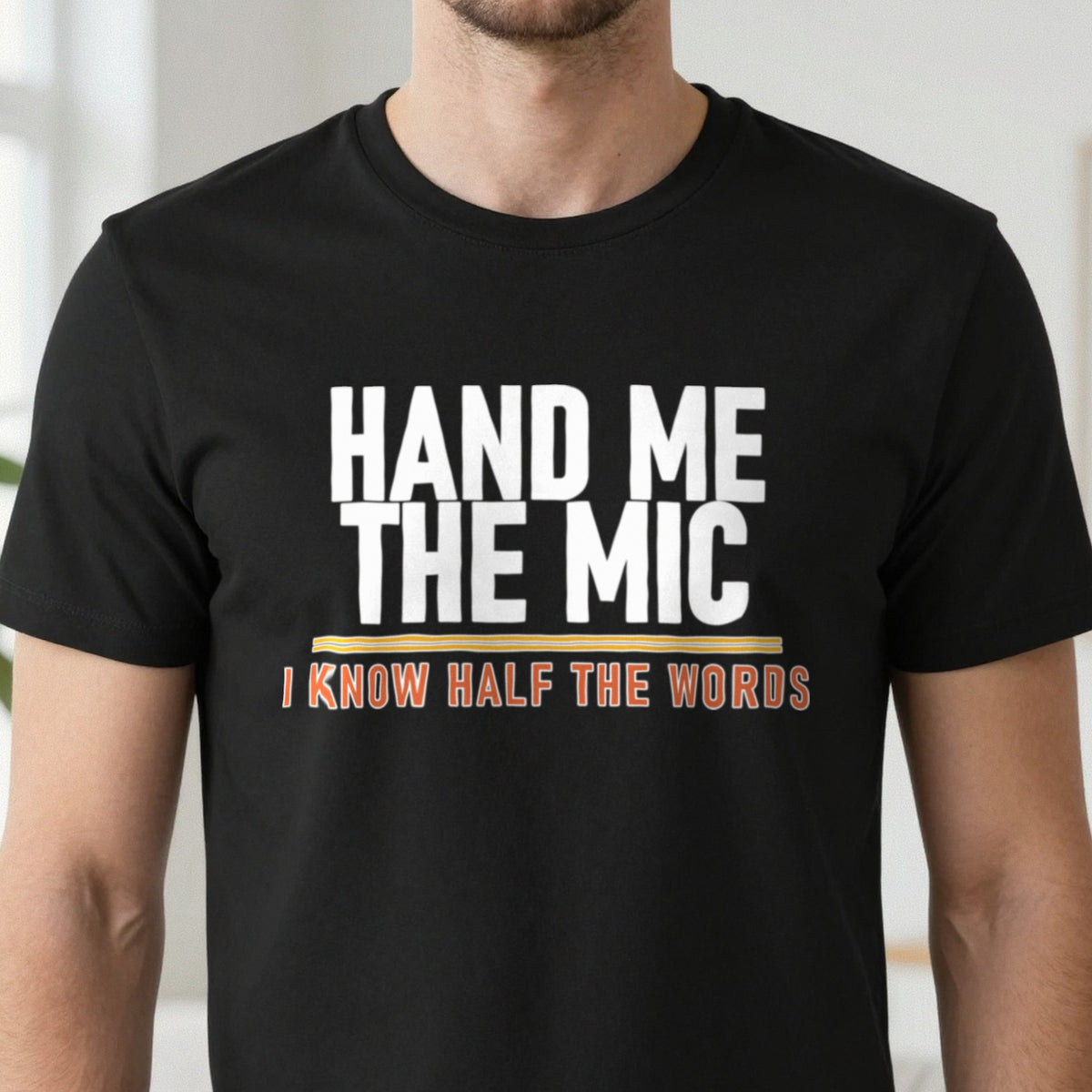 Hand Me The Mic I Know Half The Words Funny T-Shirt & Sweatshirt in another colour