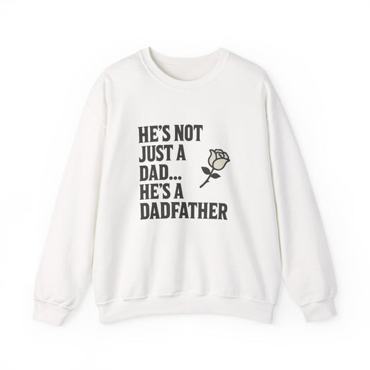 He’s Not Just A Dad He’s A Dadfather Sweatshirt - funny sweatshirt by Cheeky Business