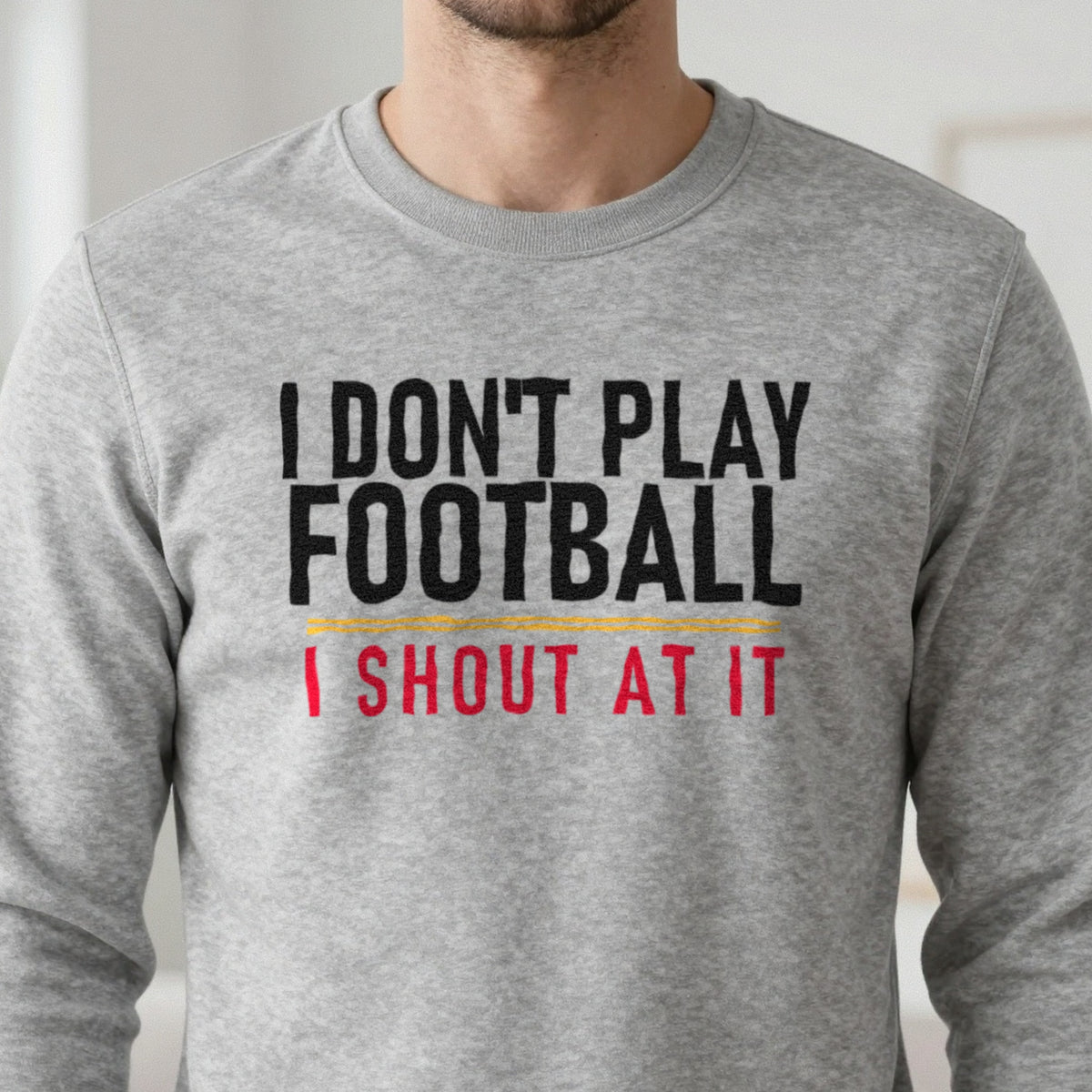 I Don't Play Football I Shout At It Funny Football T-Shirt & Sweatshirt in another colour