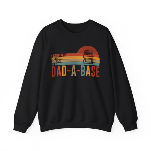 I Keep All My Dad Jokes In A Dad-A-Base Sweatshirt - funny sweatshirt by Cheeky Business