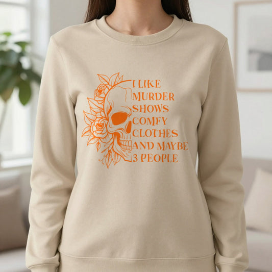 I Like Murder Shows Comfy Clothes And Maybe 3 People Sweatshirt in Sand, worn, our photo