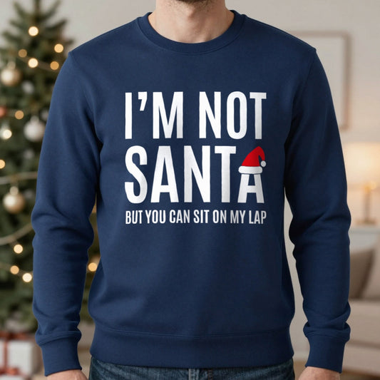 I’m Not Santa Funny Christmas Sweatshirt in Navy, worn, our photo
