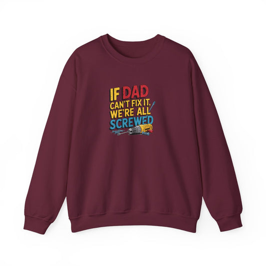 If Dad Can’t Fix It We’re All Screwed Sweatshirt - funny sweatshirt by Cheeky Business