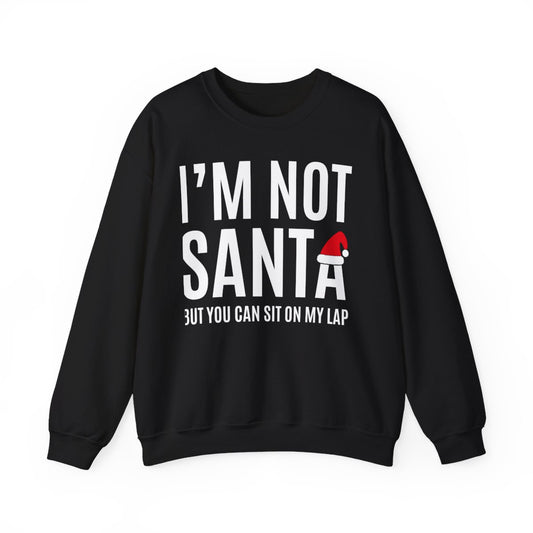 I’m Not Santa Funny Christmas Sweatshirt - funny sweatshirt by Cheeky Business