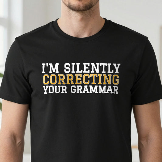 I'm Silently Correcting Your Grammar Funny Quote T-Shirt & Sweatshirt close-up