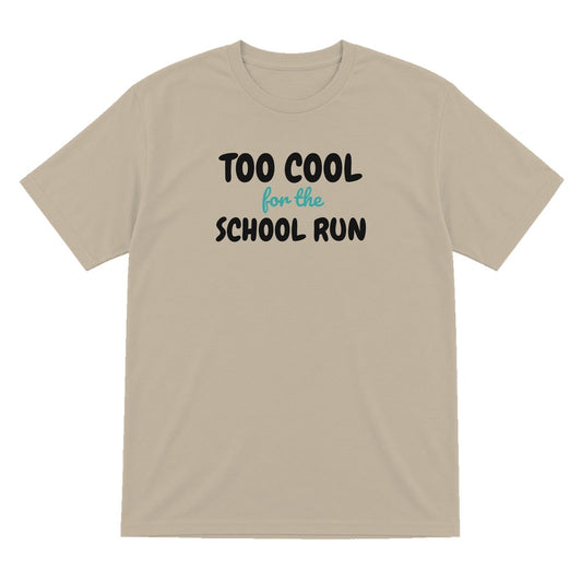 Kids Too Cool For The School Run T-Shirt, Sweatshirt & Hoodie T-Shirt in Sand