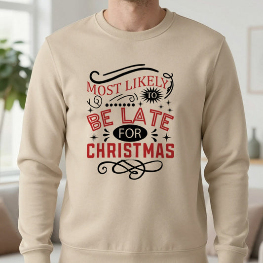 Most Likely to Be Late for Christmas Sweatshirt in Sand, worn, our photo