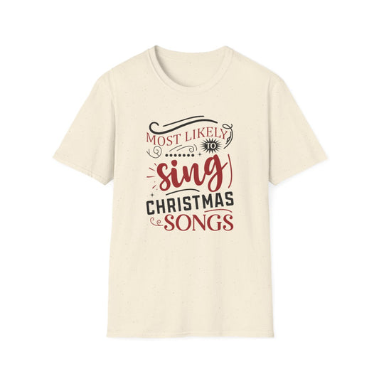 Most Likely to Sing Christmas Songs T-Shirt - funny t-shirt by Cheeky Business