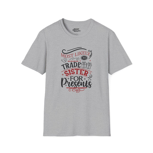 most likely to trade sister for presents t-shirt sport grey t-shirt Christmas gift idea