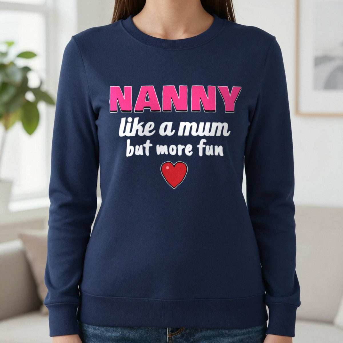 Nanny Like A Mum But More Fun Funny T-Shirt & Sweatshirt in Navy (Sweatshirt), worn, our photo