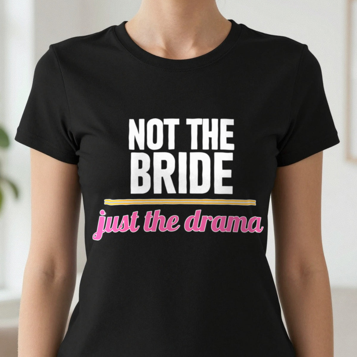 Not The Bride Just The Drama Hen Do T-Shirt & Sweatshirt in another colour