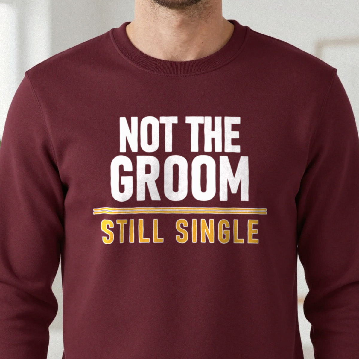 Not The Groom Still Single Stag Do T-Shirt & Sweatshirt in another colour