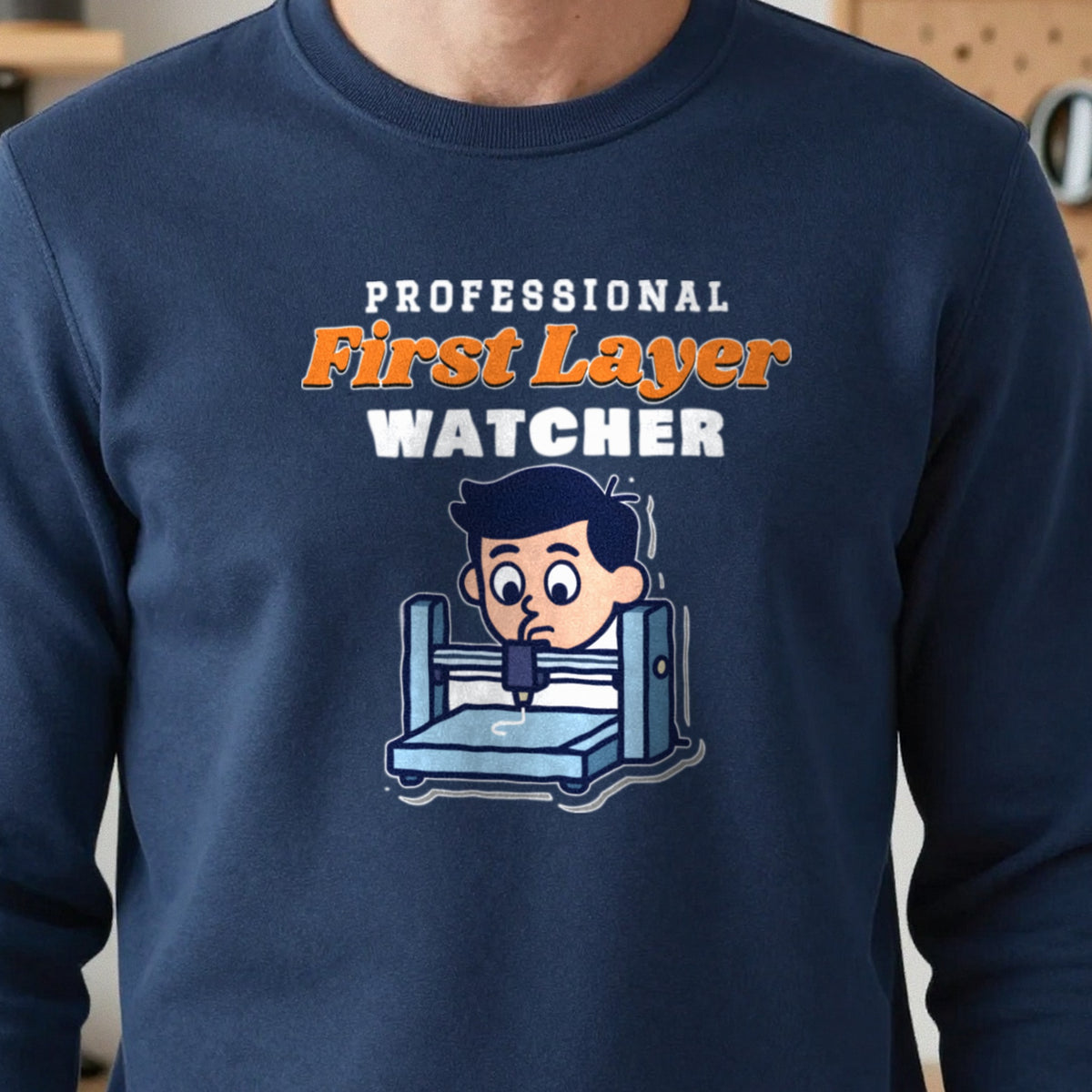 Professional First Layer Watcher Funny 3D Printing T-Shirt & Sweatshirt in another colour