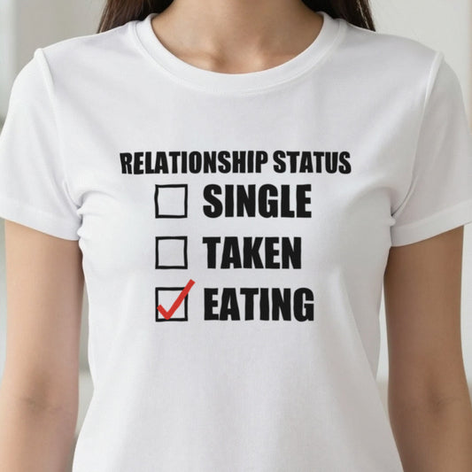 Relationship Status Eating Funny T-Shirt & Sweatshirt close-up