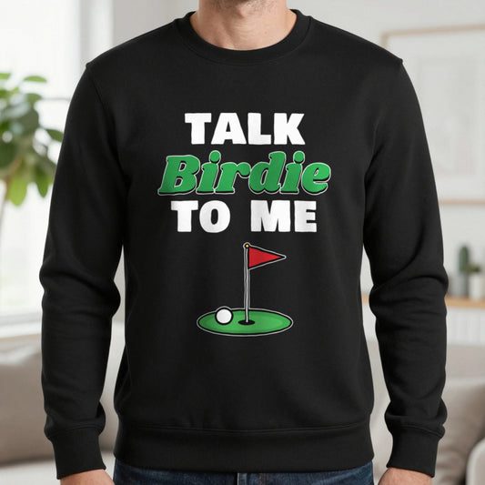 Talk Birdie To Me Funny Golf T-Shirt & Sweatshirt in Black (Sweatshirt), worn, our photo