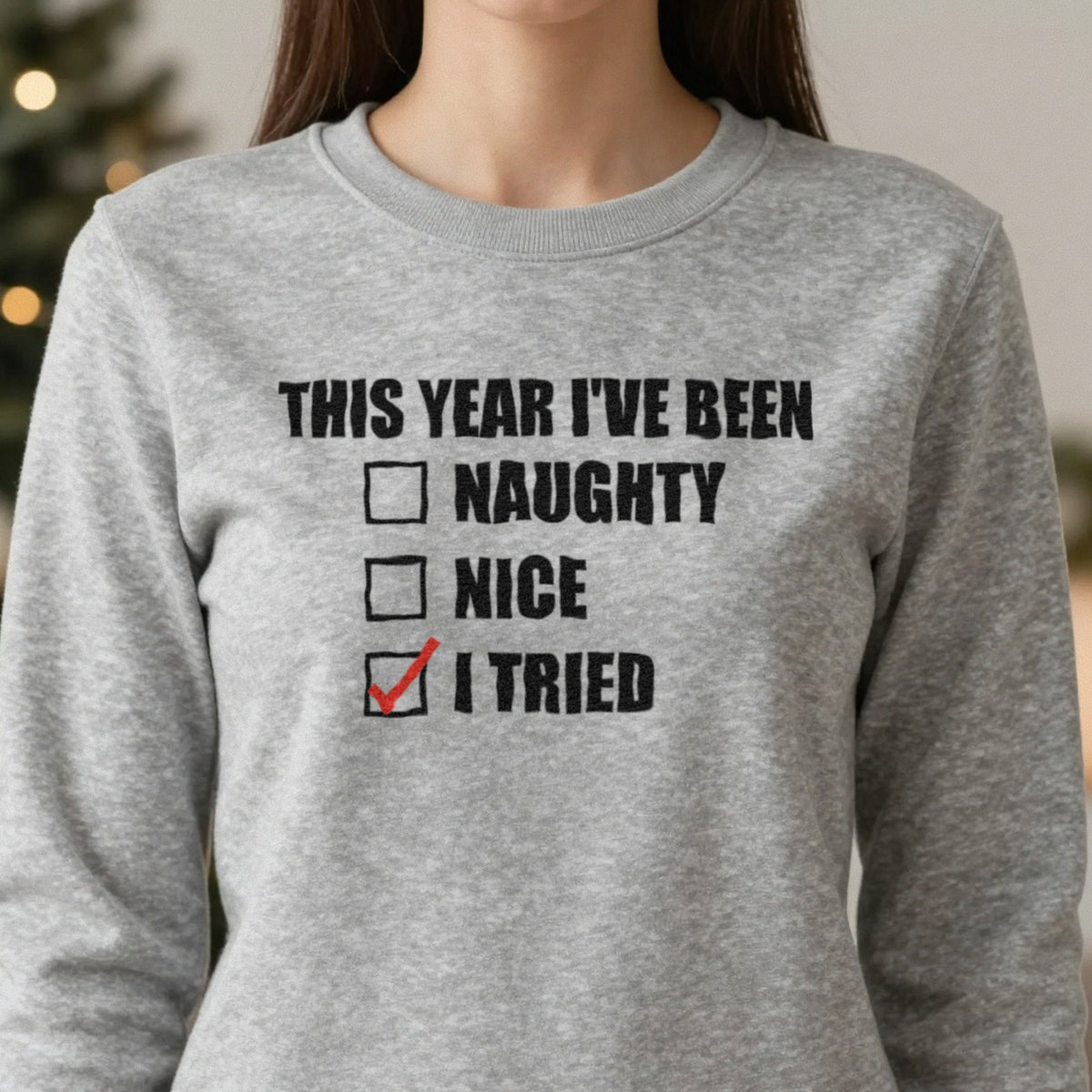 This Year I've Been I Tried Funny Christmas Jumper & T-Shirt in another colour