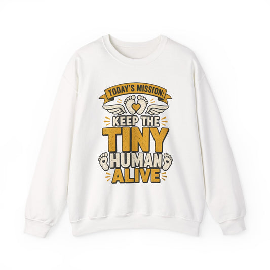 Today's Mission: Keep The Tiny Humans Alive Sweatshirt - funny sweatshirt by Cheeky Business