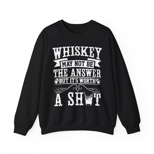 Whiskey May Not Be the Answer Sweatshirt - funny sweatshirt by Cheeky Business