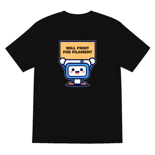Will Print For Filament Funny 3D Printing T-Shirt & Sweatshirt T-Shirt in Black