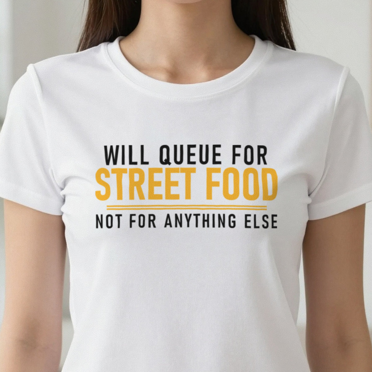 Will Queue For Street Food Not For Anything Else Funny Food T-Shirt & Sweatshirt in another colour