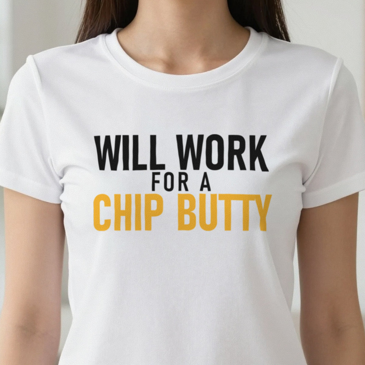 Will Work For A Chip Butty Funny Food T-Shirt & Sweatshirt in another colour