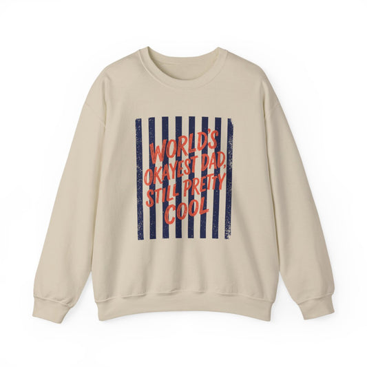 World's Okayest Dad Still Pretty Cool Sweatshirt - funny sweatshirt by Cheeky Business