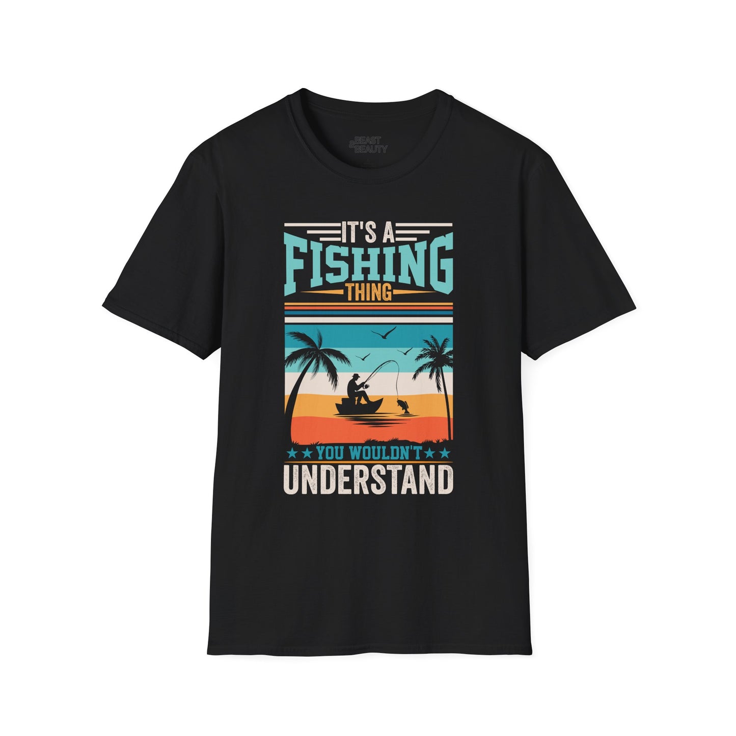 It's A Fishing Thing You Wouldn't Understand T-Shirt t-shirt product image 1 from Beast and Beauty