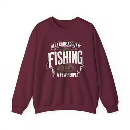 All I Care About Is Fishing And Maybe A Few People Sweatshirt