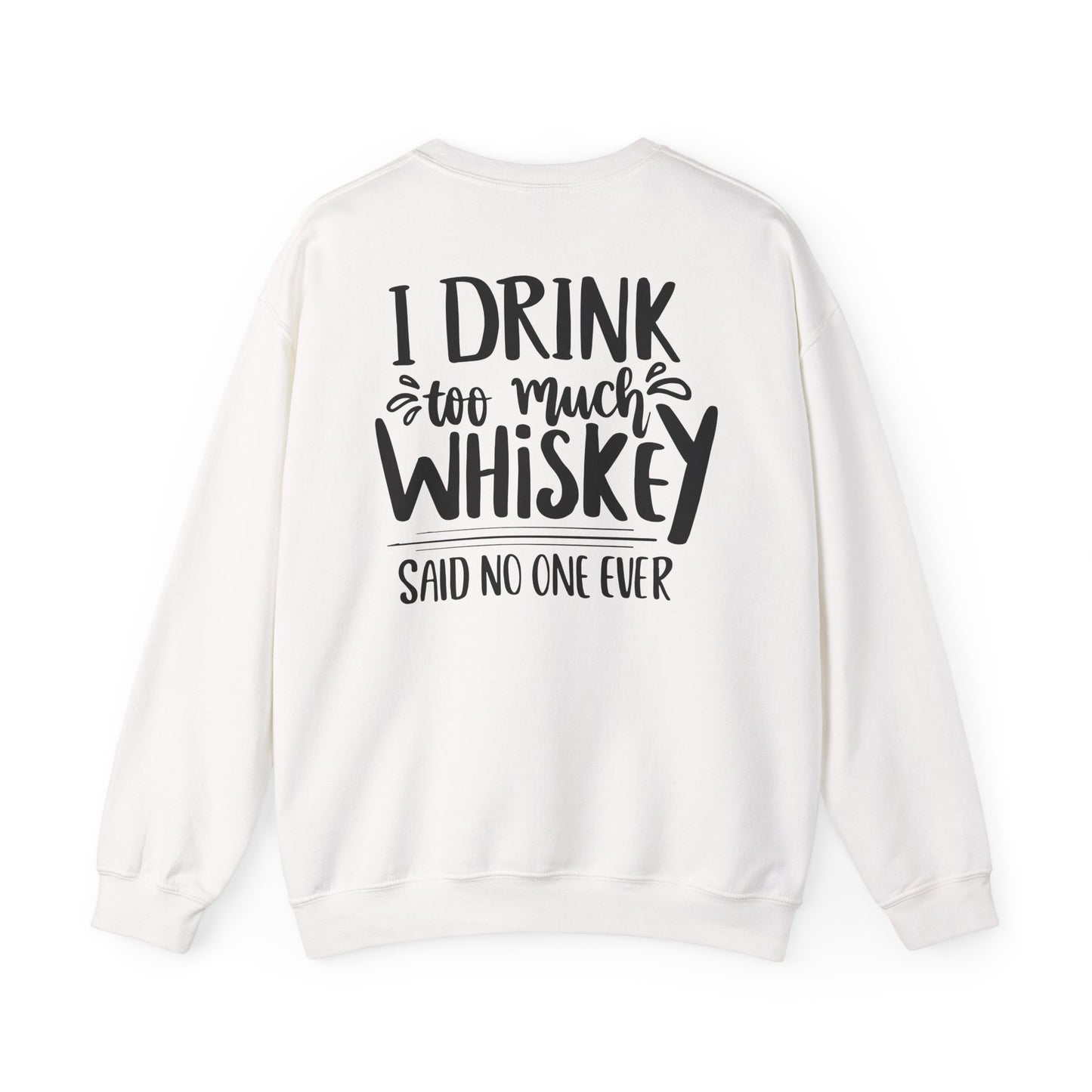 i drink too much whiskey said no one ever sweatshirt sweatshirt second colour product image
