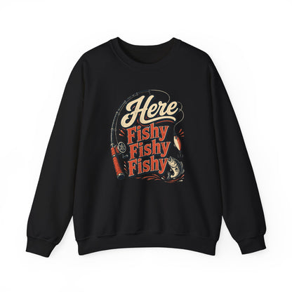 Here Fishy Fishy Fishy Fishing Sweatshirt