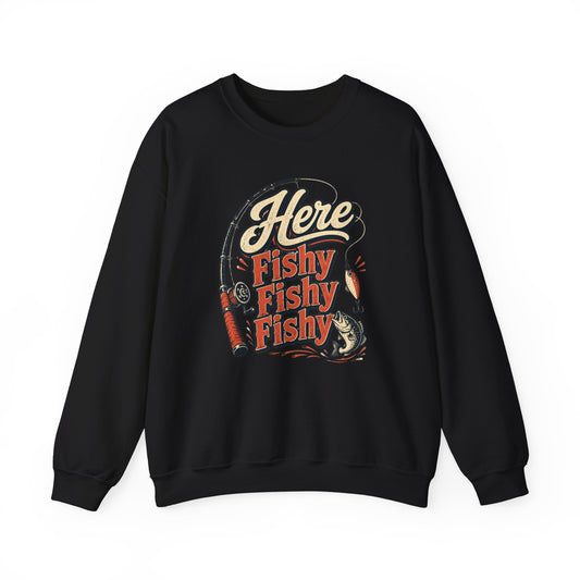 Here Fishy Fishy Fishy Fishing Sweatshirt