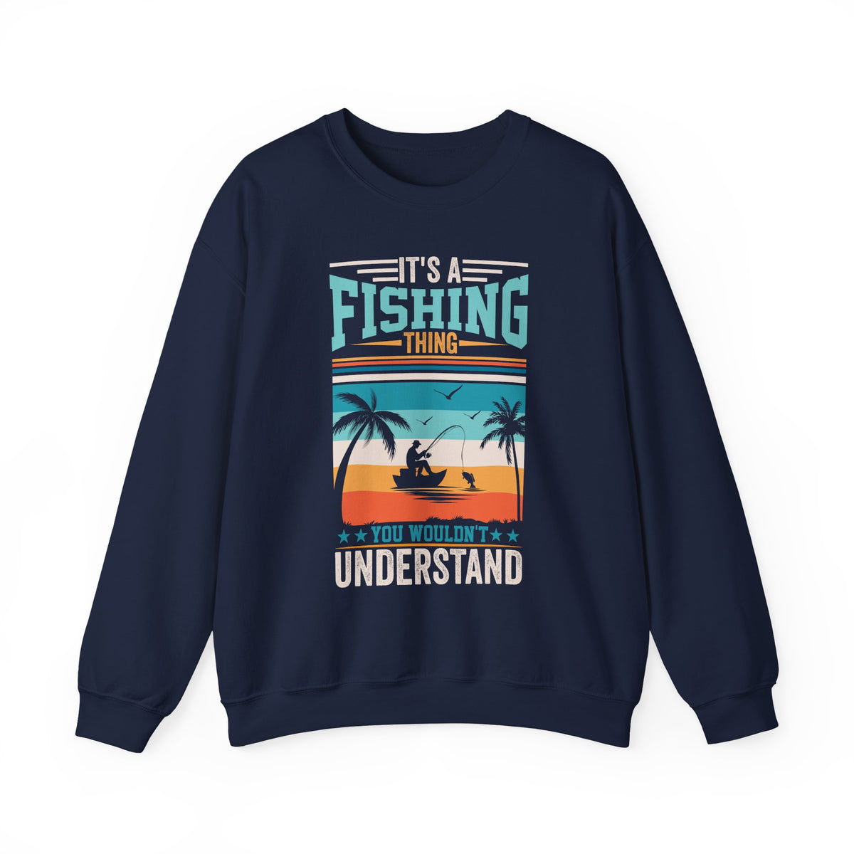 It's A Fishing Thing You Wouldn't Understand Sweatshirt