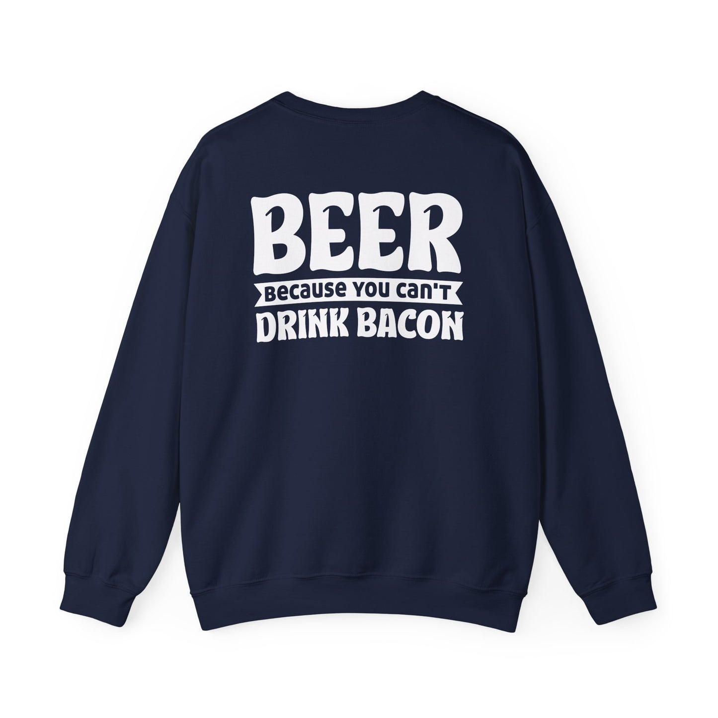 navy sweatshirt with beer because you can't drink bacon slogan gift idea