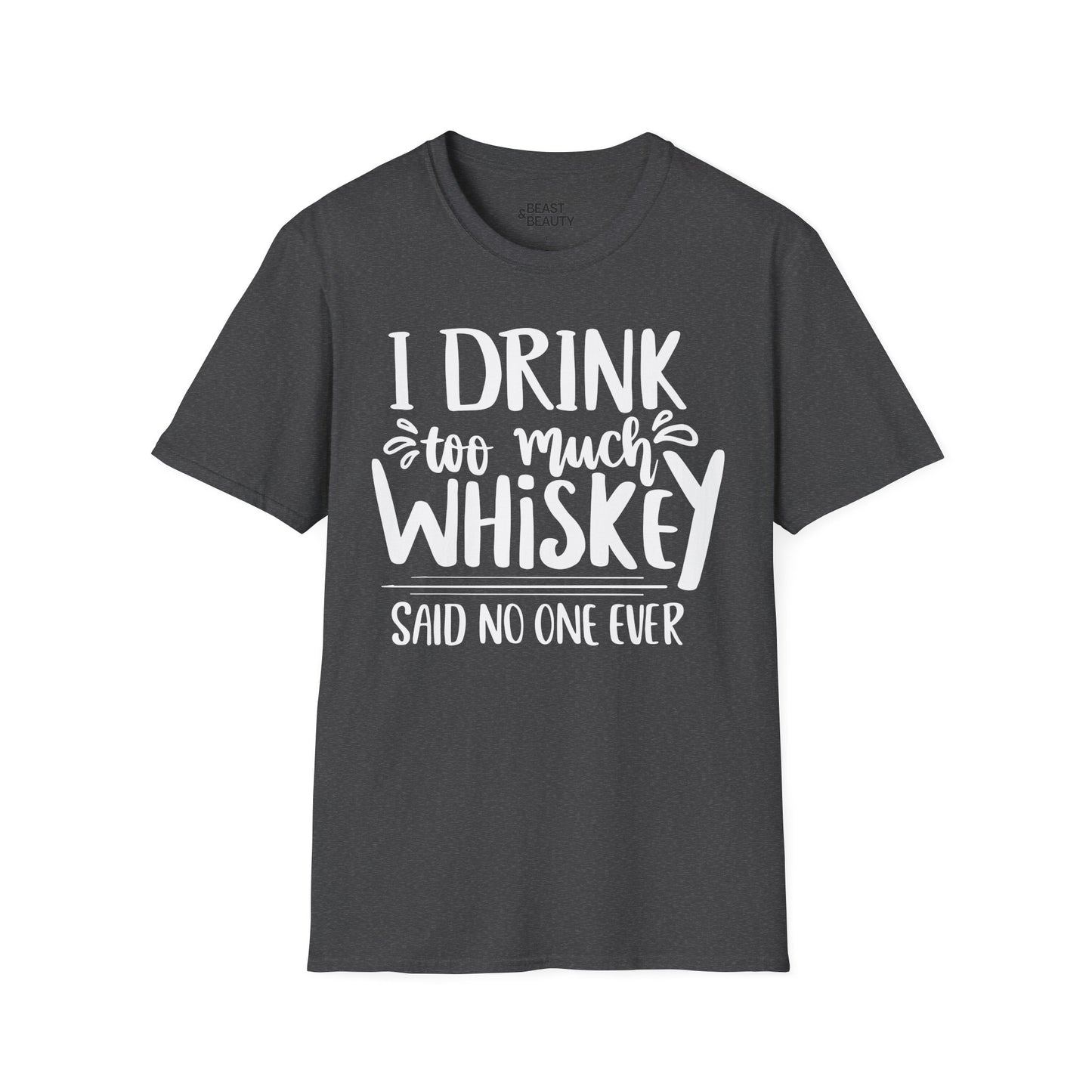 i drink too much whiskey said no one ever t-shirt t-shirt second colour product image