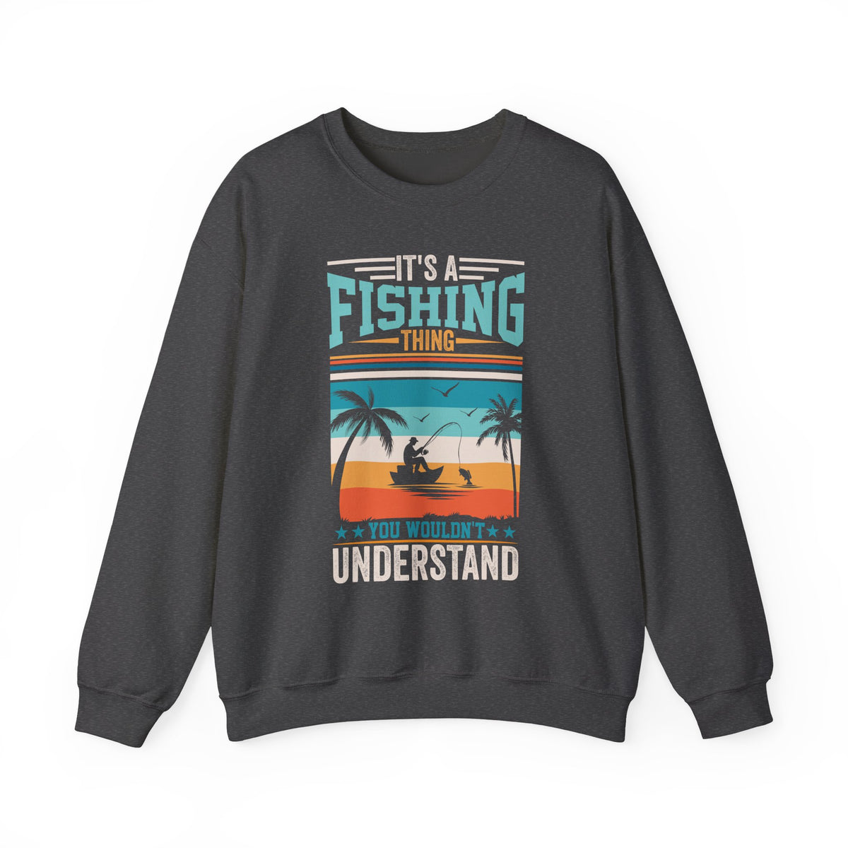 It's A Fishing Thing You Wouldn't Understand Sweatshirt