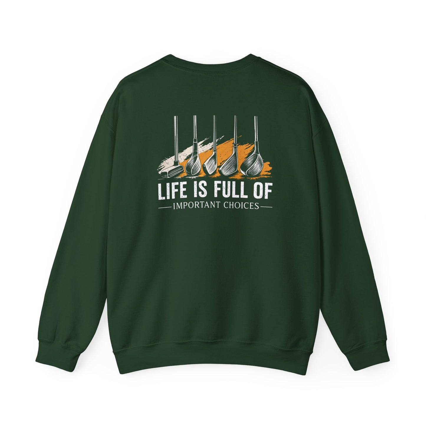 life is full of important choices golf sweatshirt sweatshirt front product image