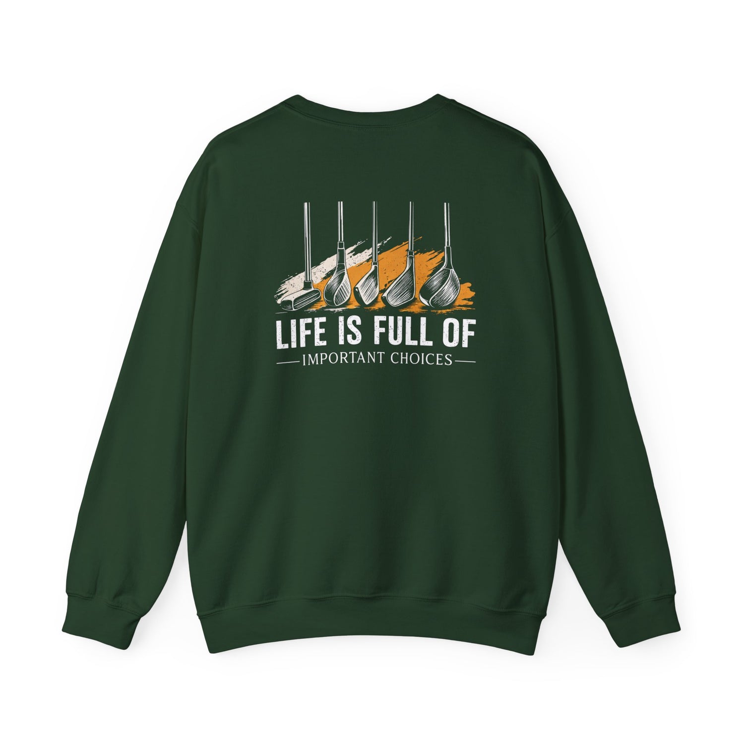 life is full of important choices golf sweatshirt sweatshirt front product image