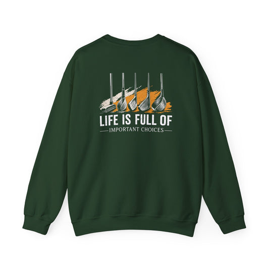 life is full of important choices golf sweatshirt sweatshirt front product image
