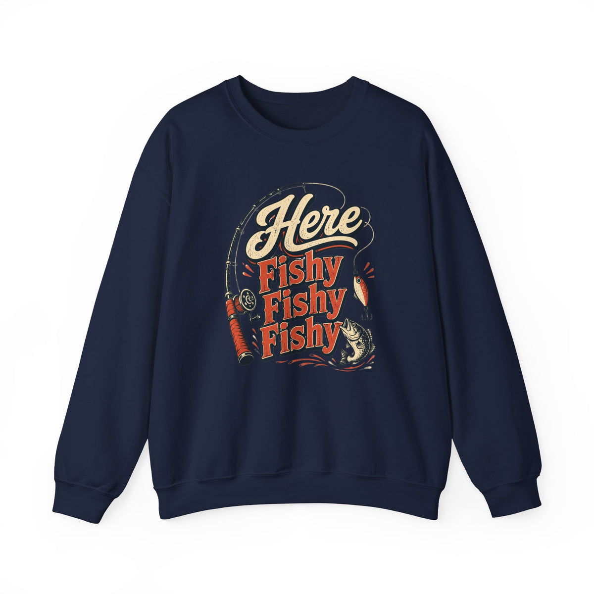Here Fishy Fishy Fishy Fishing Sweatshirt